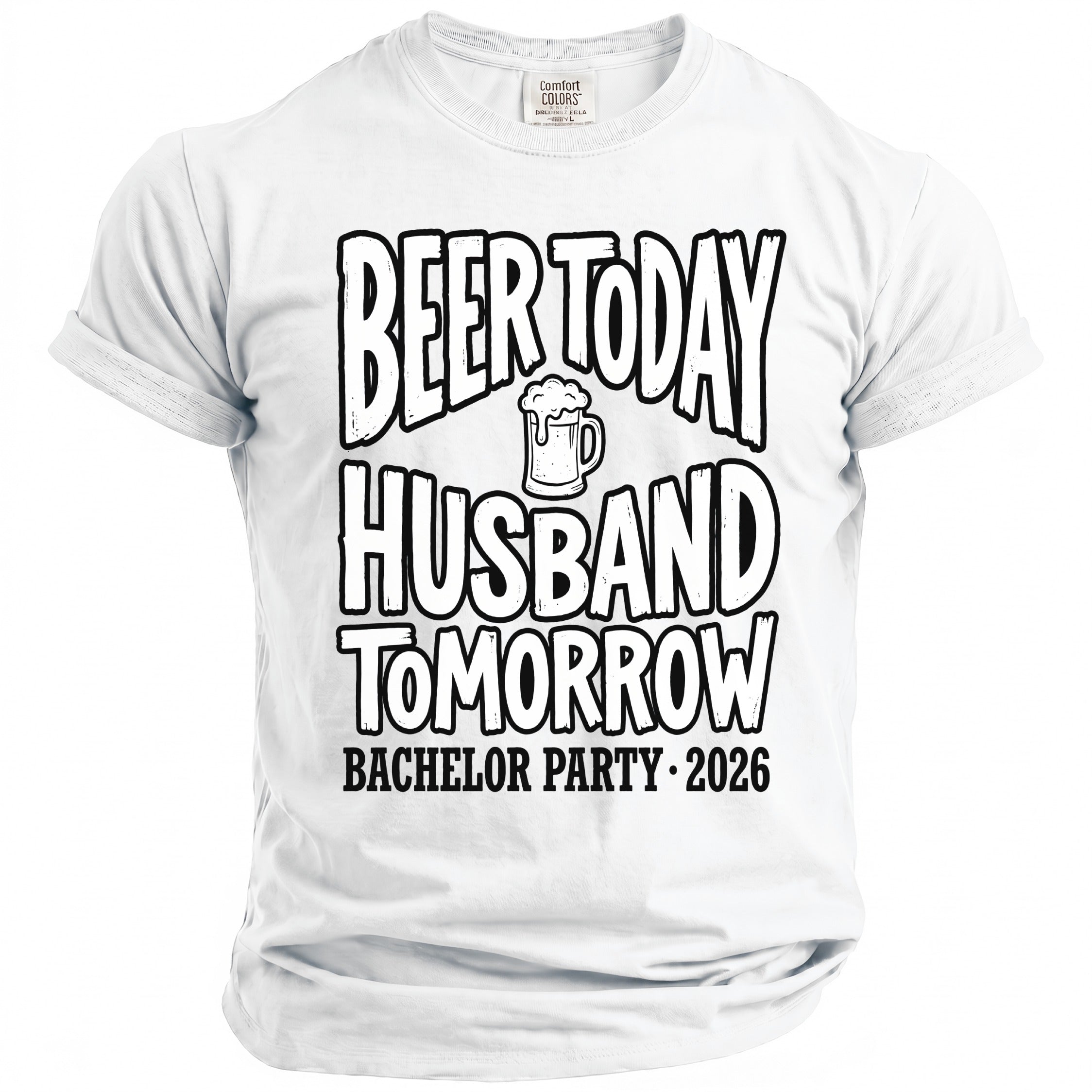 White shirt with text "Beer Today Husband Tomorrow Bachelor Party 2026".