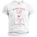 White t-shirt with "WINE NOT? He's Tying the Knot" and Bachelor Party details.