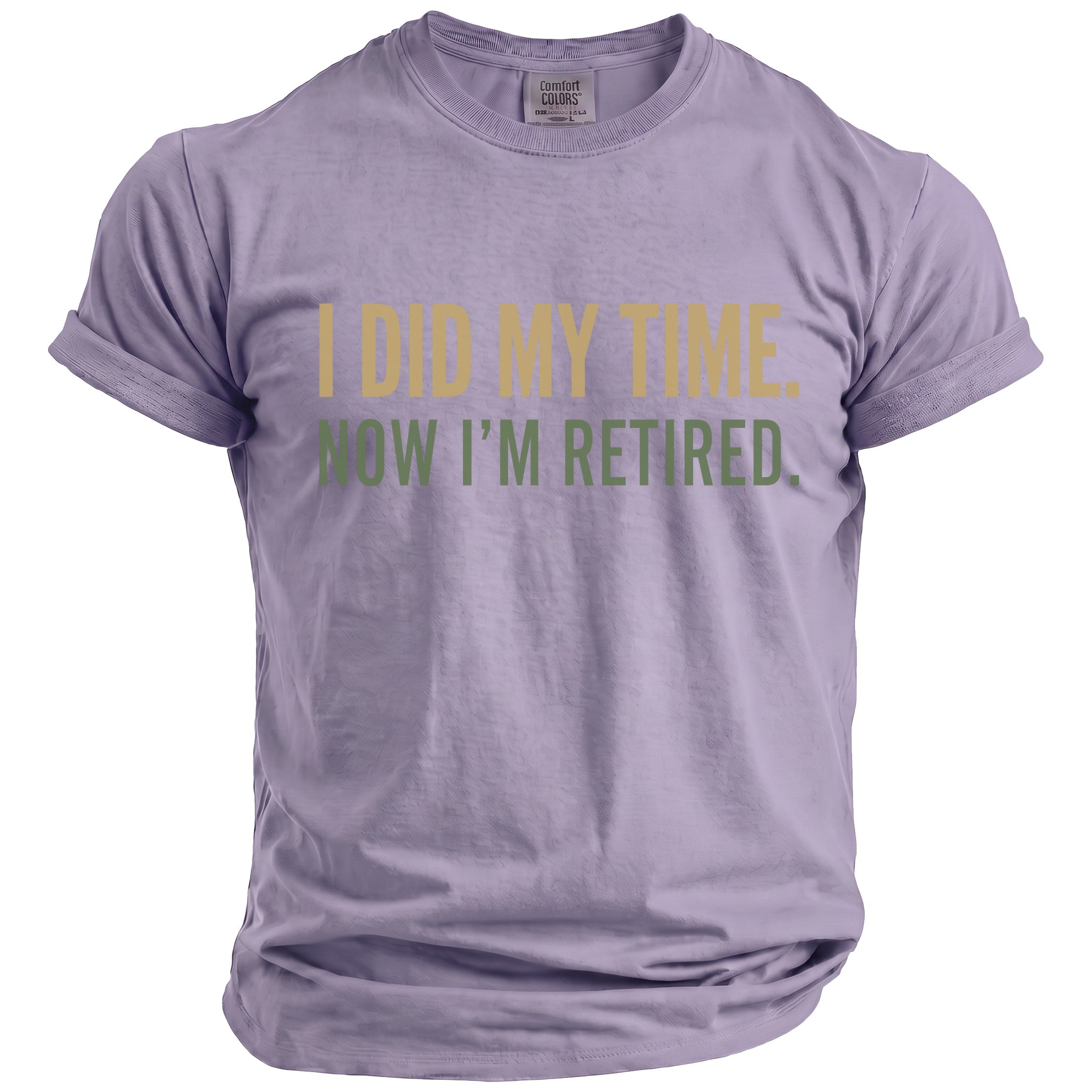 Lavender t-shirt with text "I DID MY TIME. NOW I'M RETIRED."
