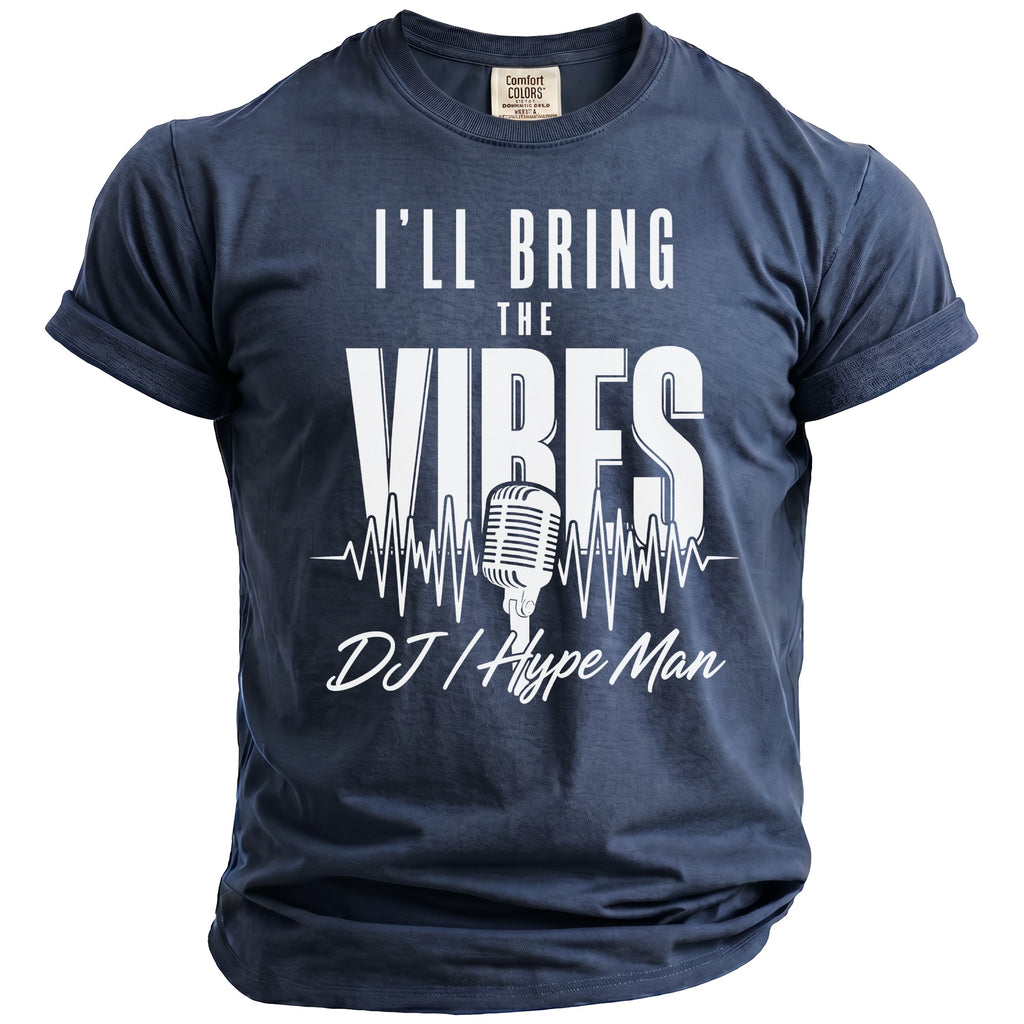 Dark blue t-shirt with white text "I'LL BRING THE VIBES" and DJ/Hype Man.