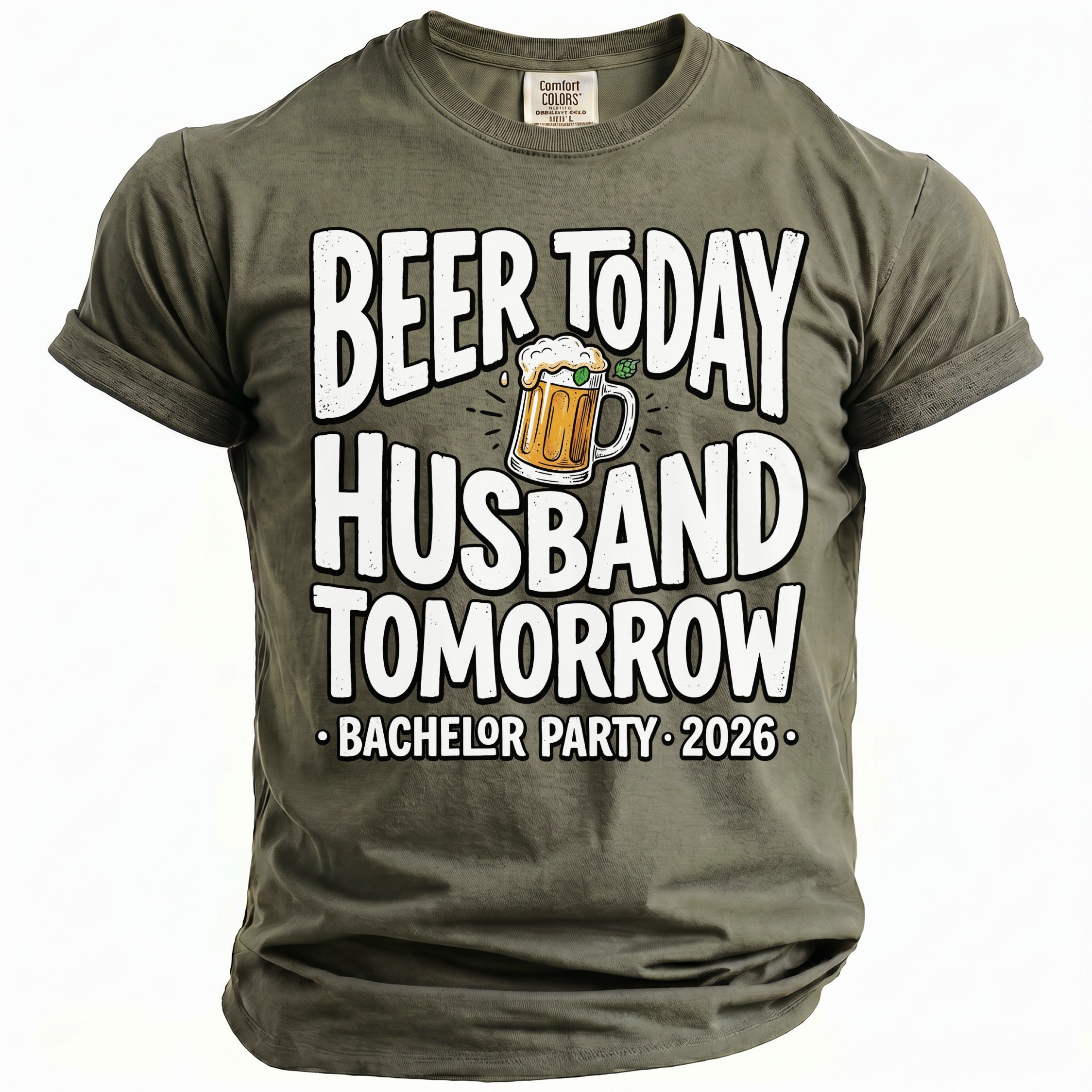 Green t-shirt with "Beer Today Husband Tomorrow Bachelor Party 2026" text.