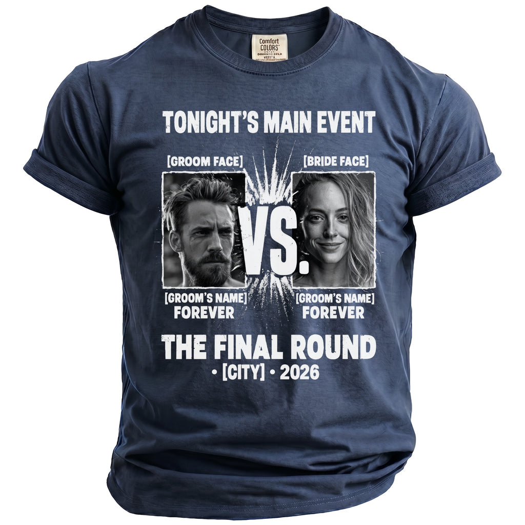 T-shirt with "Tonight's Main Event: Groom Face VS Bride Face, The Final Round" graphic.