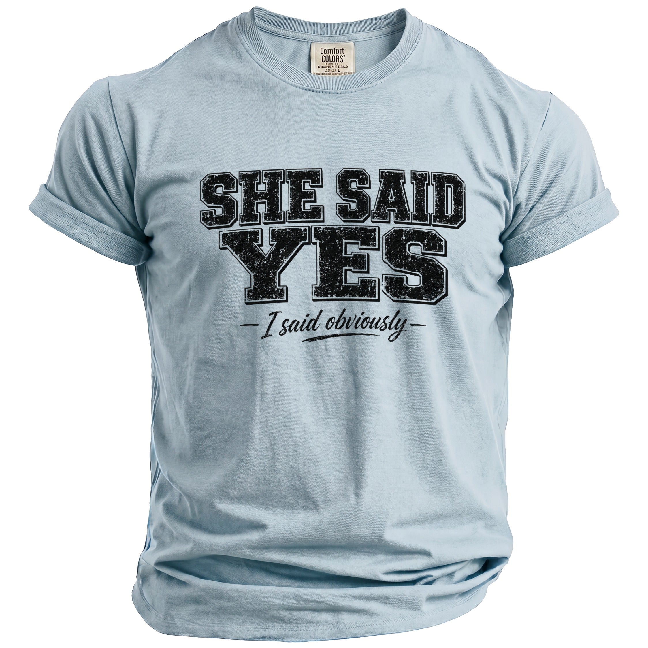 Light blue t-shirt with "SHE SAID YES - I said obviously" graphic.