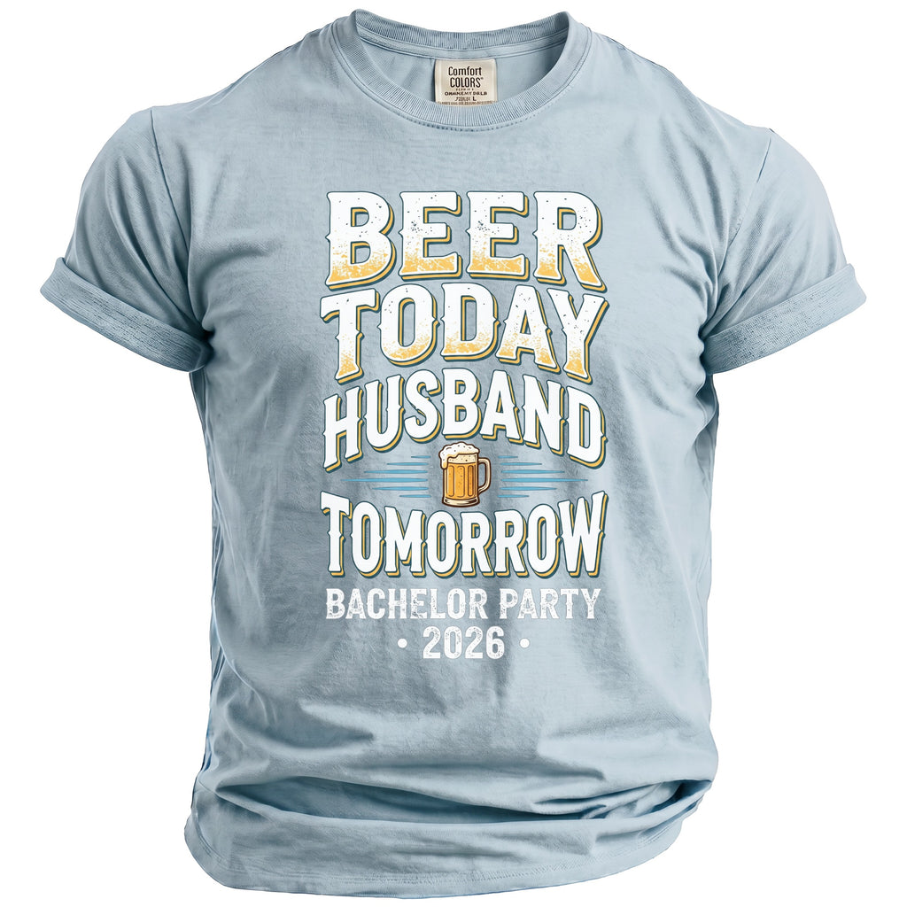 Light blue t-shirt with "Beer Today Husband Tomorrow Bachelor Party 2026" text and beer mug graphic.