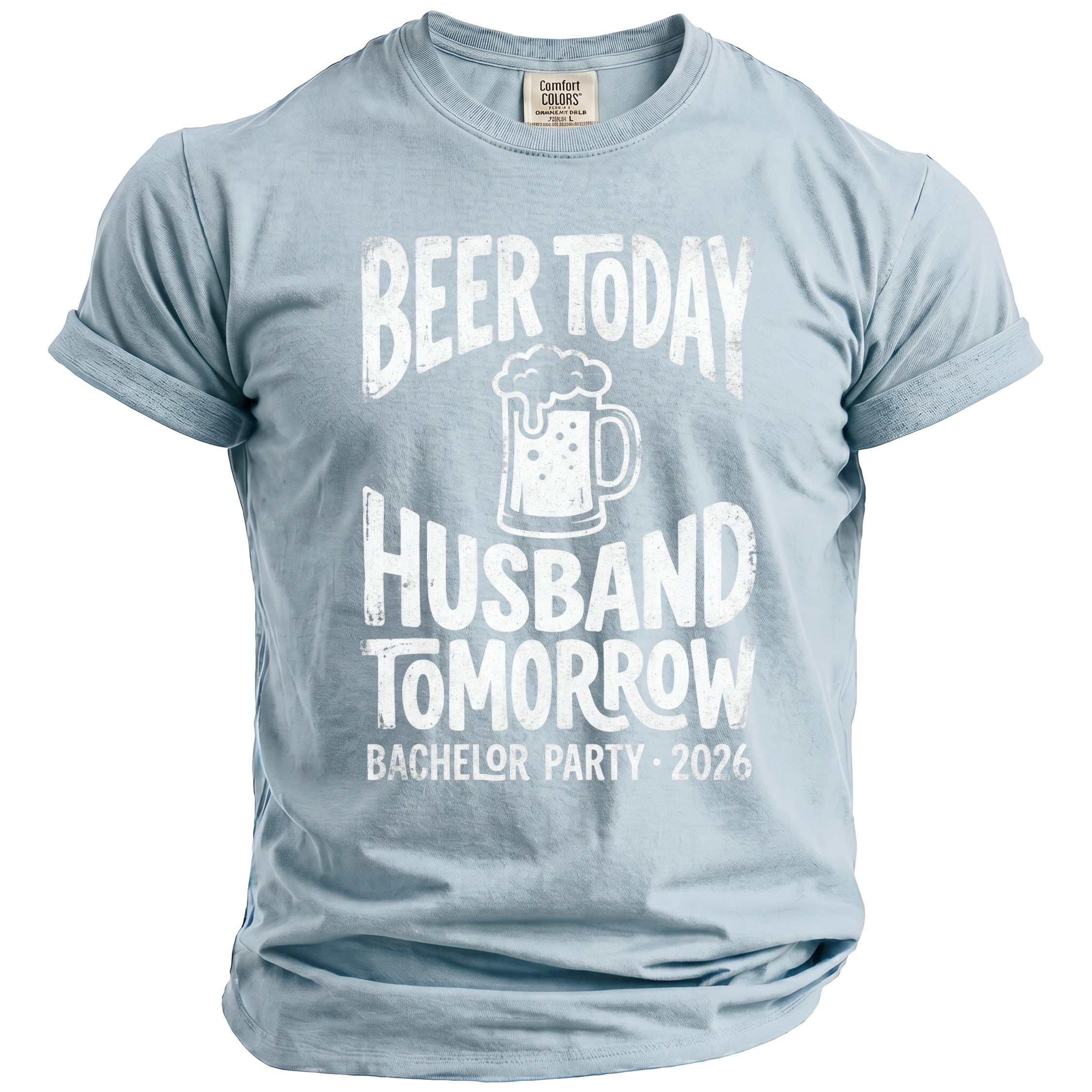 Light blue t-shirt with "Beer Today Husband Tomorrow" and "Bachelor Party 2026" graphics.