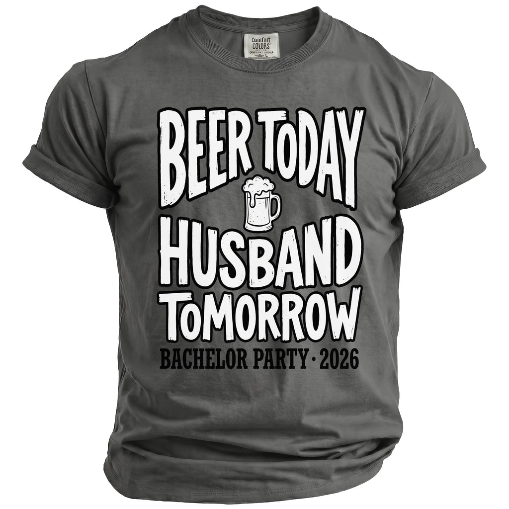 Dark grey t-shirt with "Beer Today Husband Tomorrow Bachelor Party 2026" text.