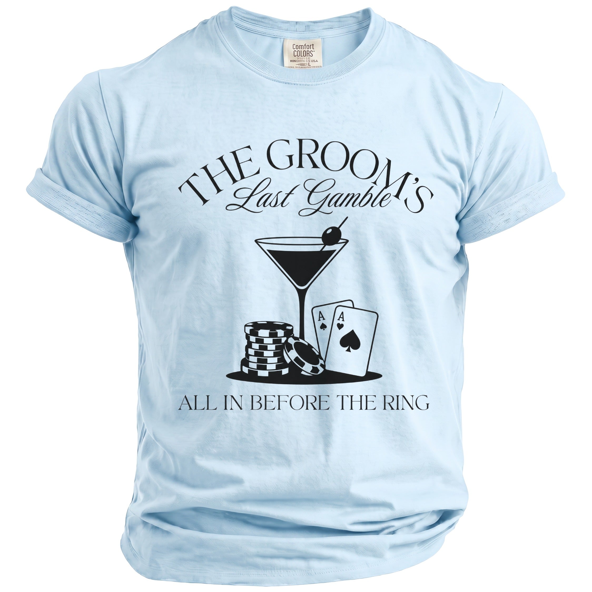 Light blue t-shirt with text "The Groom's Last Gamble All In Before The Ring."