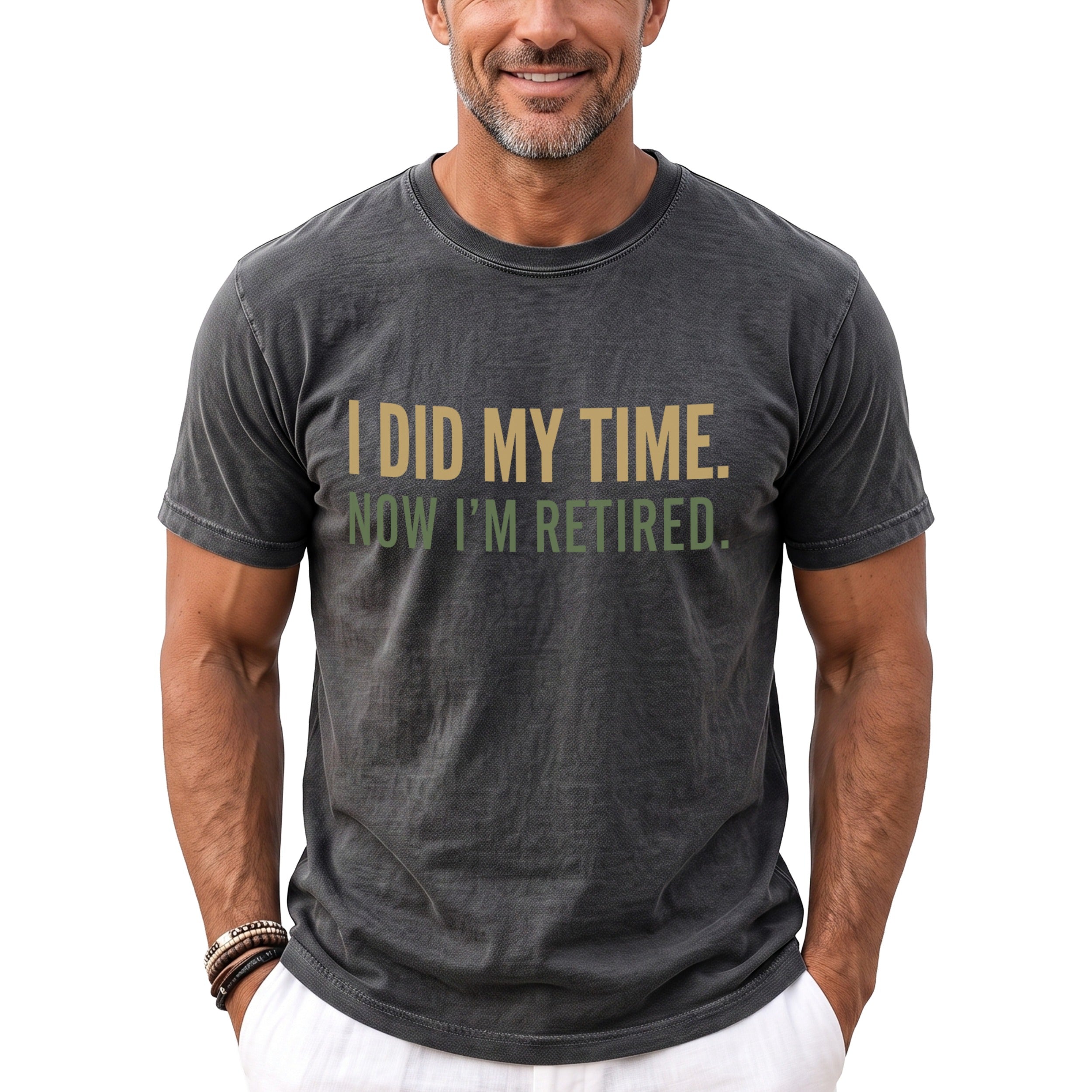 Gray t-shirt with text "I DID MY TIME. NOW I'M RETIRED."