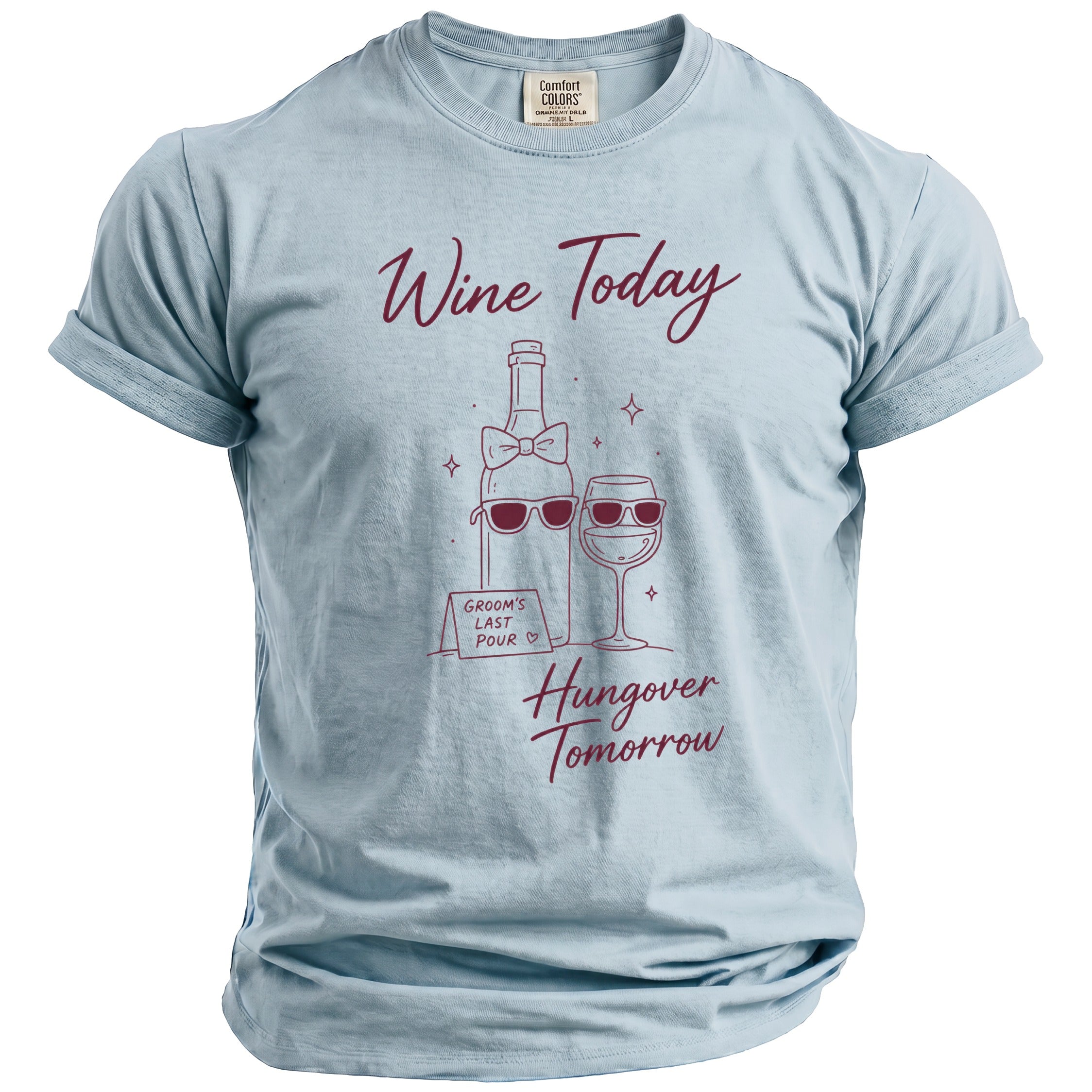 Light blue t-shirt with maroon graphic "Wine Today Hungover Tomorrow" and wine bottle.