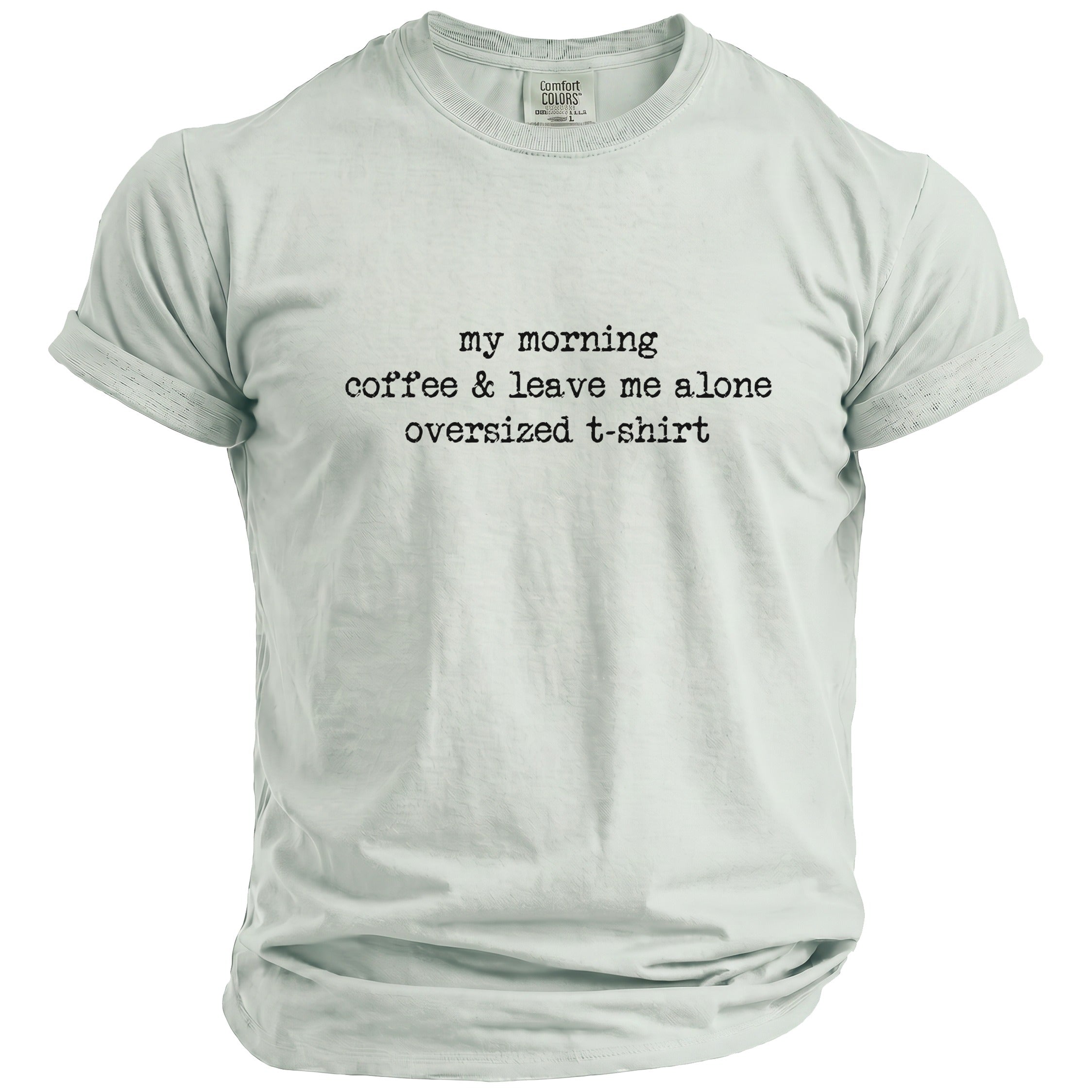 Light blue oversized t-shirt with "my morning coffee & leave me alone" text.