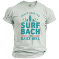 Light grey t-shirt with text: That's What I Do Surf Bach And Raise Hell.