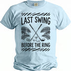 Light blue t-shirt with "LAST SWING BEFORE THE RING" text and golf theme graphics.