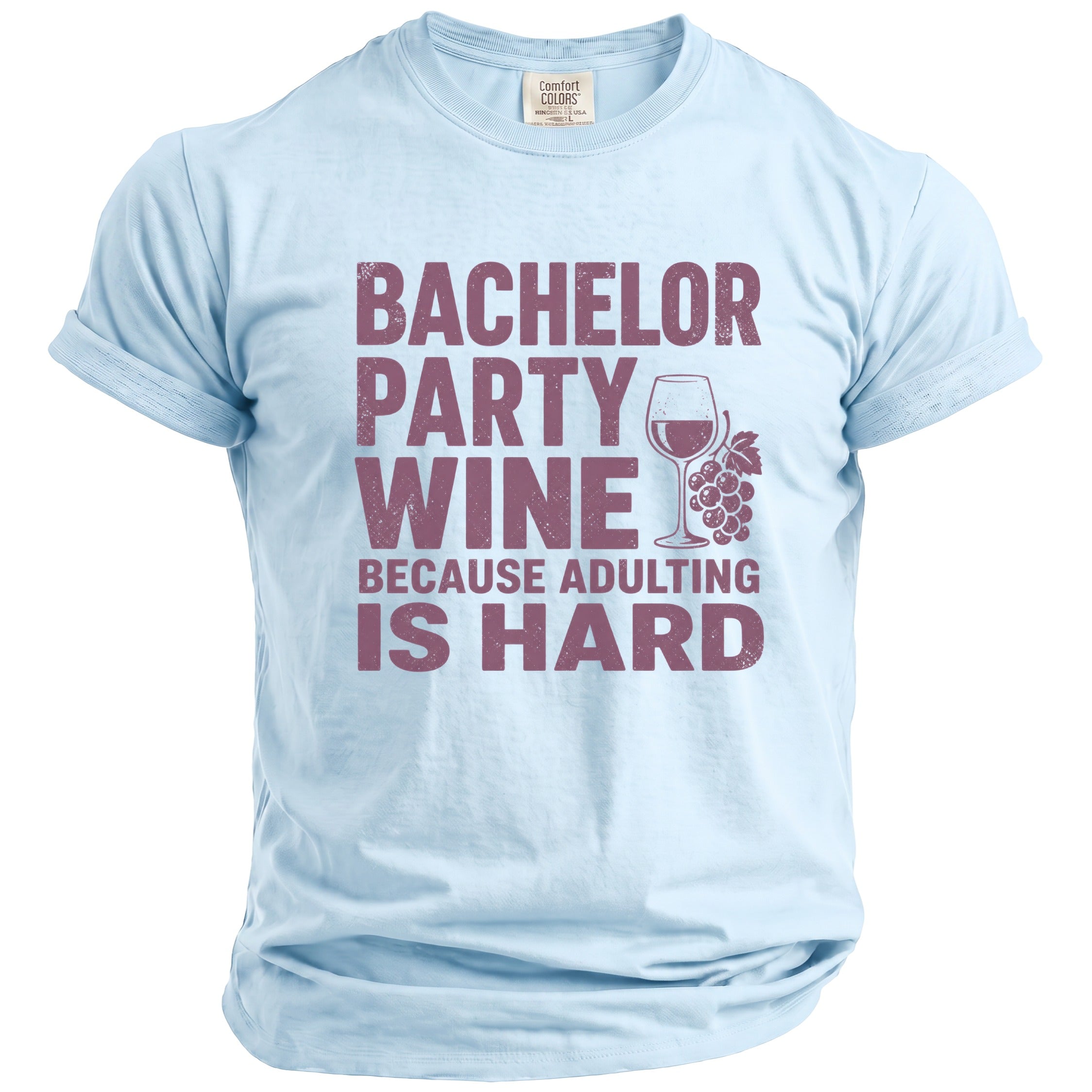 Light blue t-shirt with "Bachelor Party Wine Because Adulting Is Hard" text and wine glass graphic.