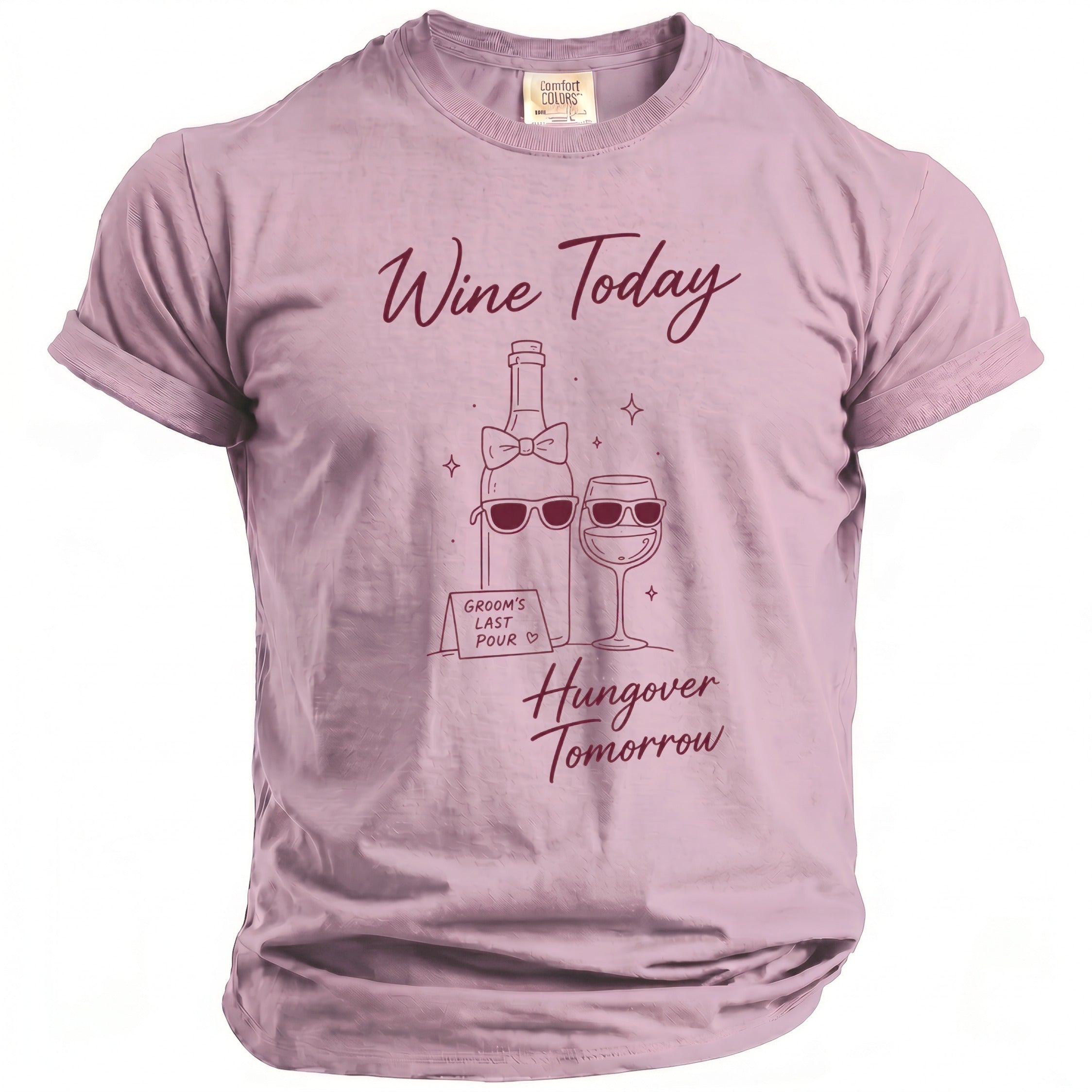 Pink Comfort Colors t-shirt with "Wine Today Hangover Tomorrow" graphic.