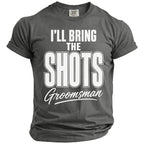 Gray t-shirt with white text "I'LL BRING THE SHOTS Groomsman".