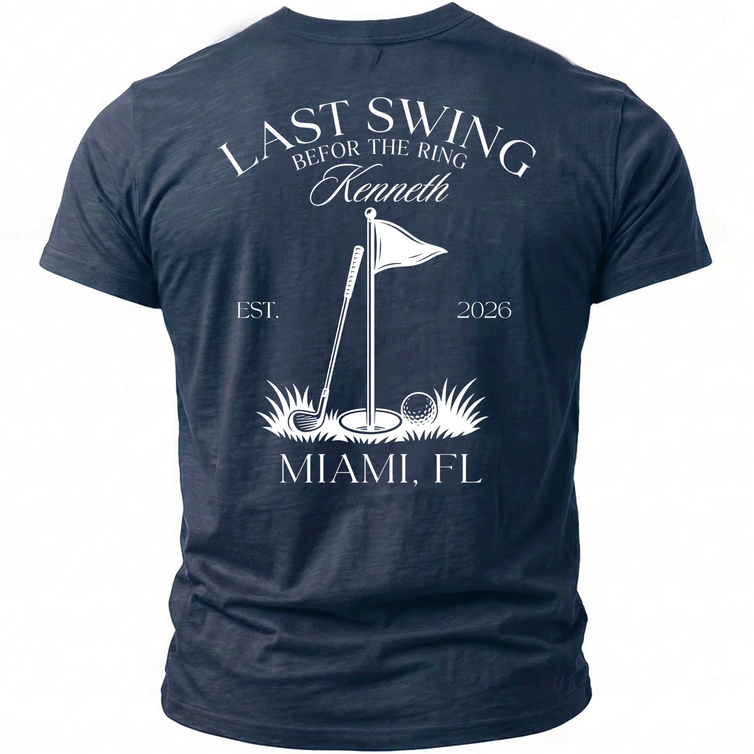 Navy t-shirt with "Last Swing Befor the Ring Kenneth Est. 2026 Miami, FL" text and golf graphic.