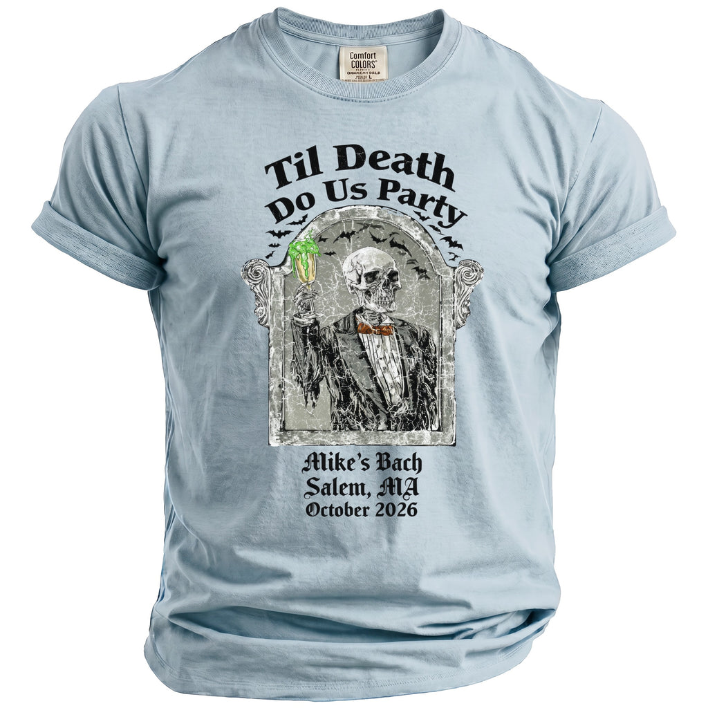 Light blue t-shirt with skeleton in suit holding drink, text "Til Death Do Us Party" and personalized details.