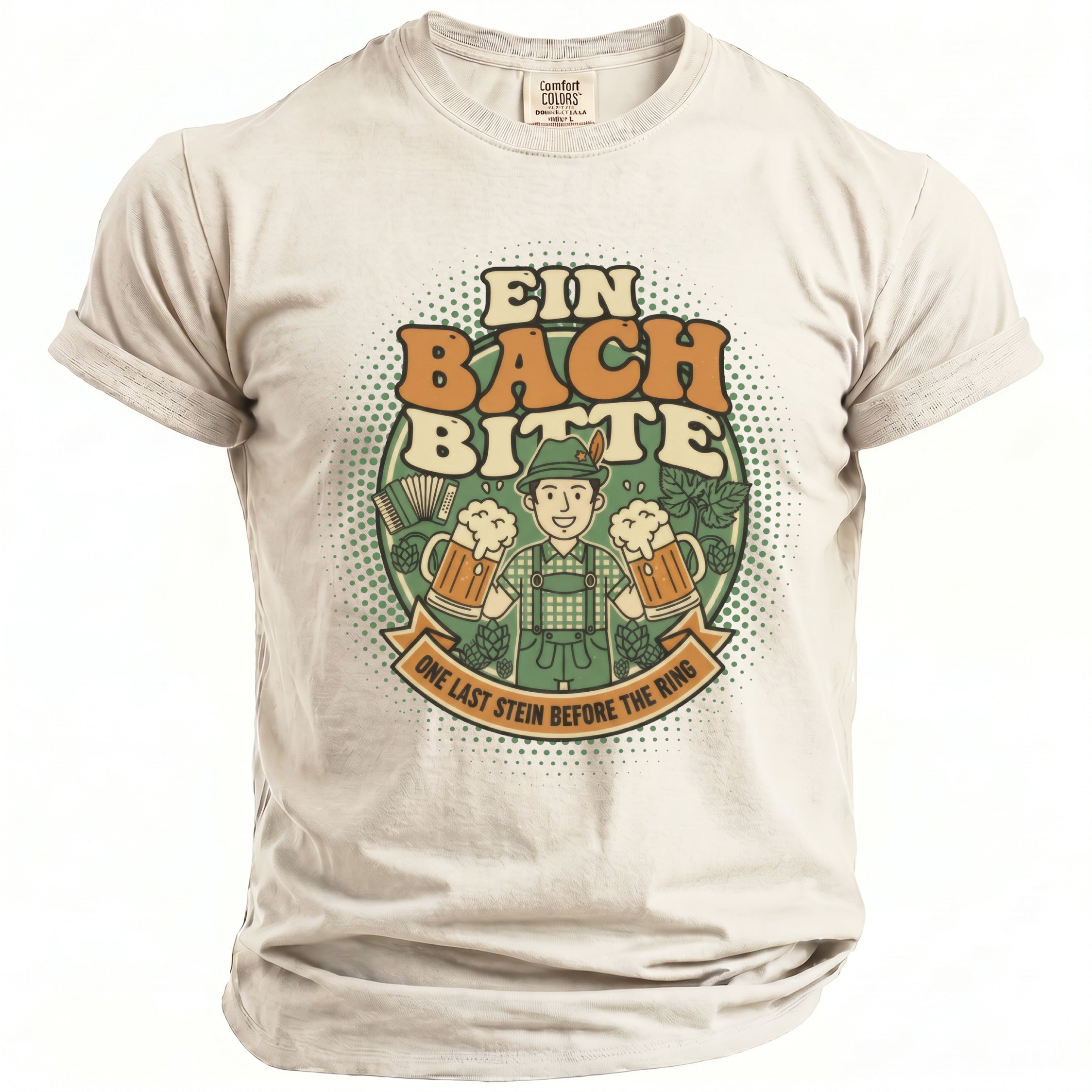 T-shirt with illustration of man holding beer steins, "Ein Bach Bitte" and "One Last Stein Before The Ring".