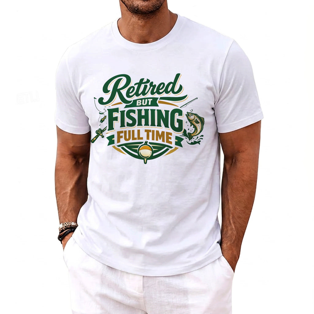 White t-shirt with graphic text "Retired But Fishing Full Time" and fishing imagery.