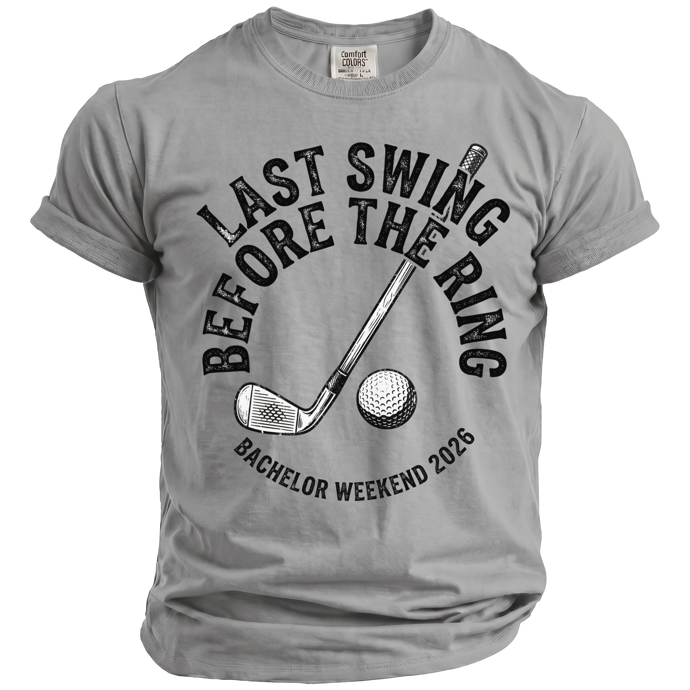 Grey t-shirt with "Last Swing Before the Ring Bachelor Weekend 2026" graphic.