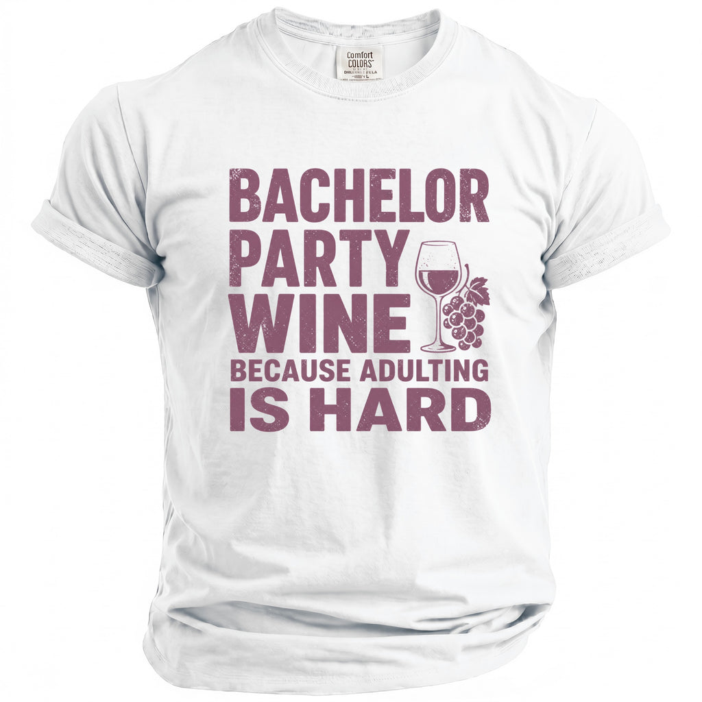 White t-shirt with "Bachelor Party Wine Because Adulting Is Hard" text.