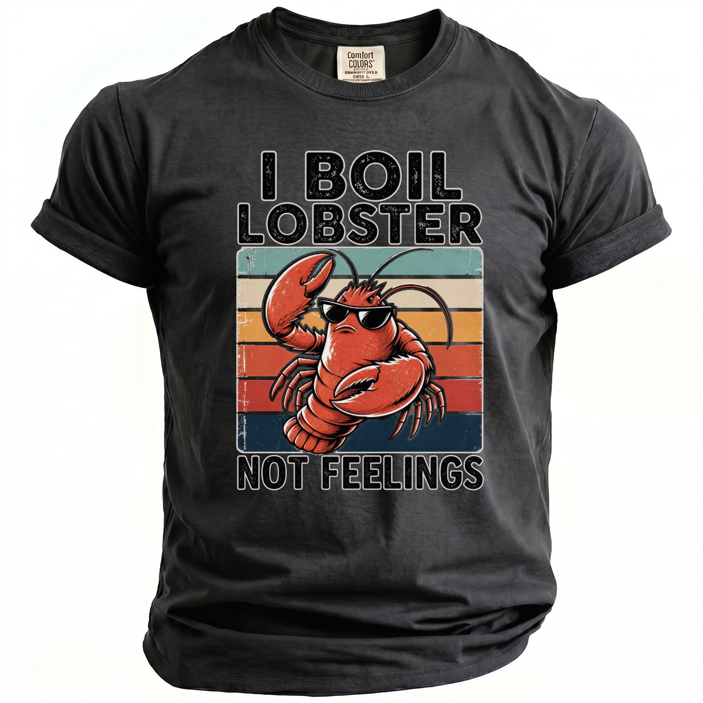 T-shirt with a cartoon lobster wearing sunglasses and the text "I BOIL LOBSTER NOT FEELINGS."