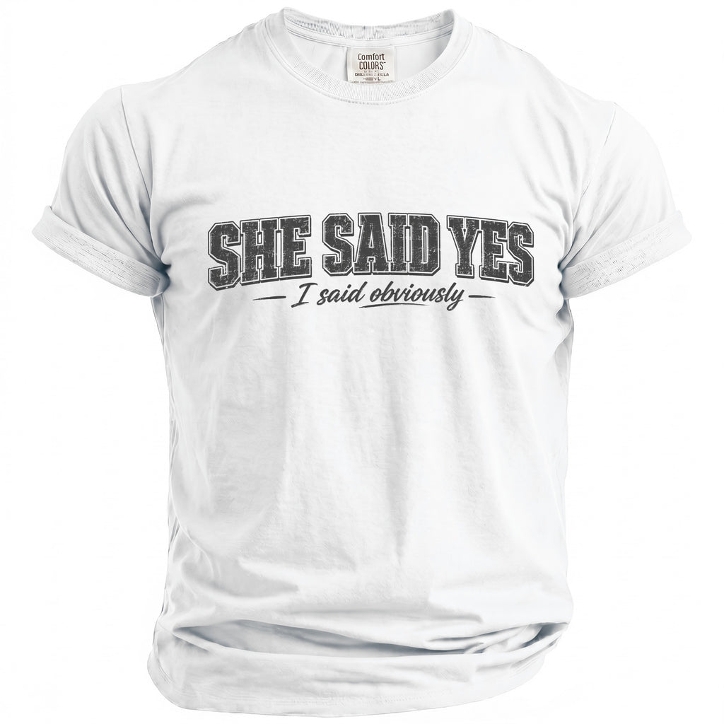 White t-shirt with "SHE SAID YES - I said obviously" text.