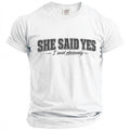 White t-shirt with "SHE SAID YES - I said obviously" text.