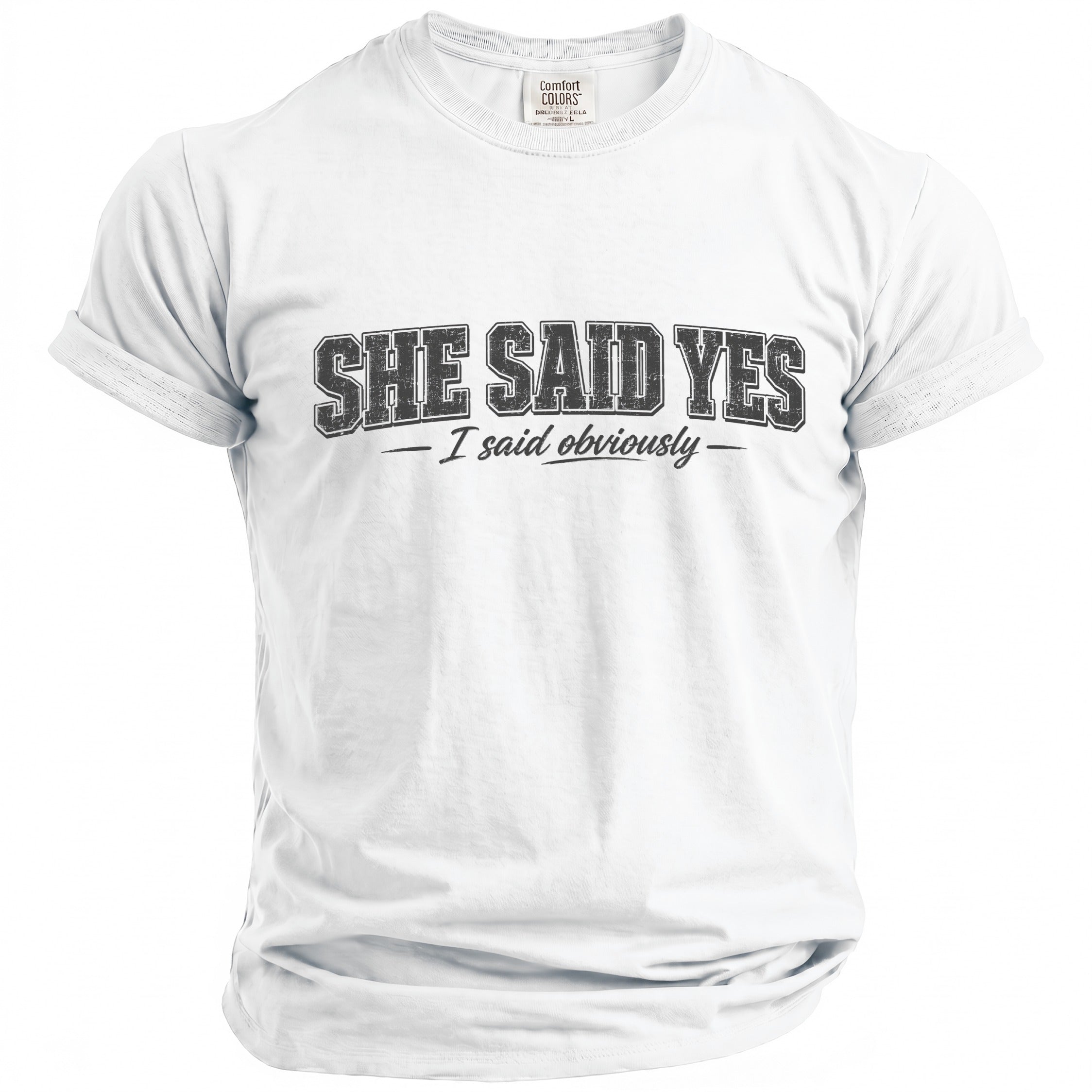 White t-shirt with "SHE SAID YES - I said obviously" text.
