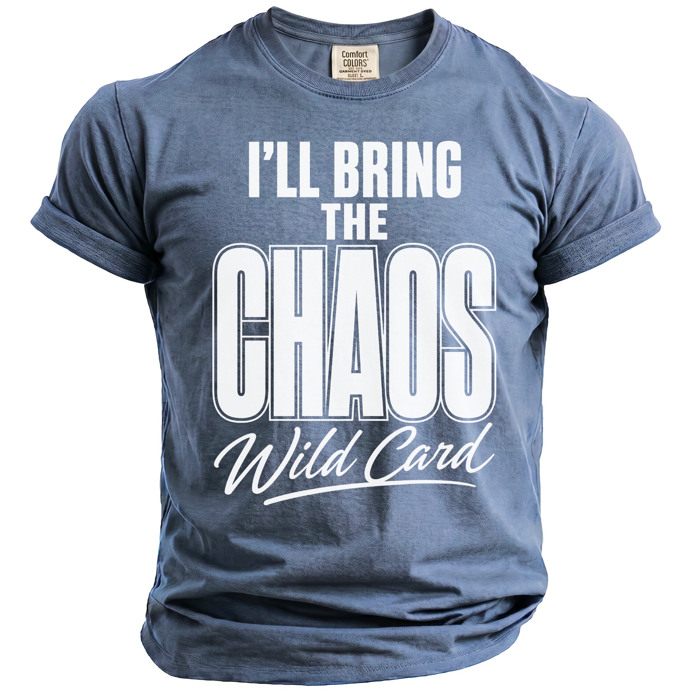 Blue t-shirt with white text "I'LL BRING THE CHAOS Wild Card".