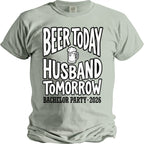 Light green t-shirt with "Beer Today Husband Tomorrow Bachelor Party 2026" text.