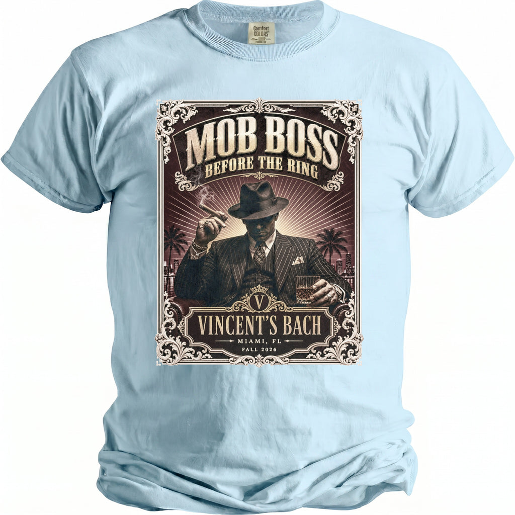 Light blue t-shirt with "Mob Boss Before the Ring Vincent's Bach Miami, FL Fall 2026" graphic.