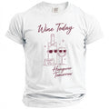 White t-shirt with "Wine Today Hungover Tomorrow" text and wine bottle graphic.