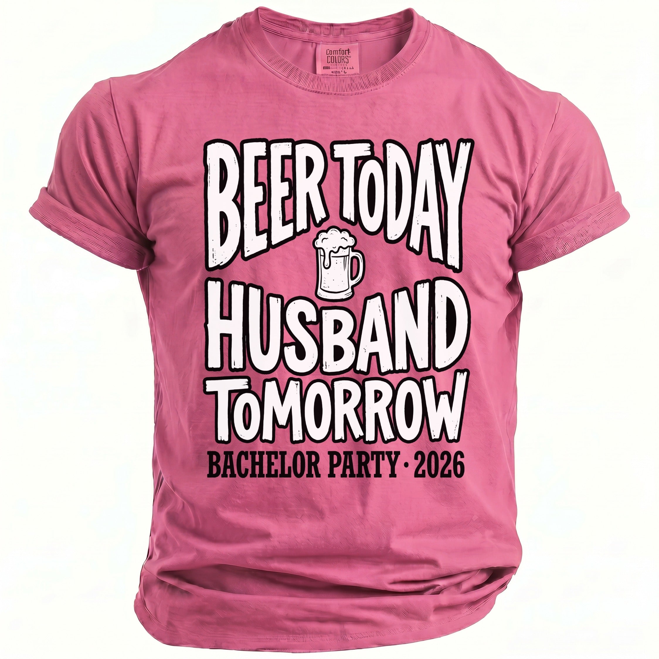 Pink t-shirt with "Beer Today Husband Tomorrow" and "Bachelor Party 2026" texts.