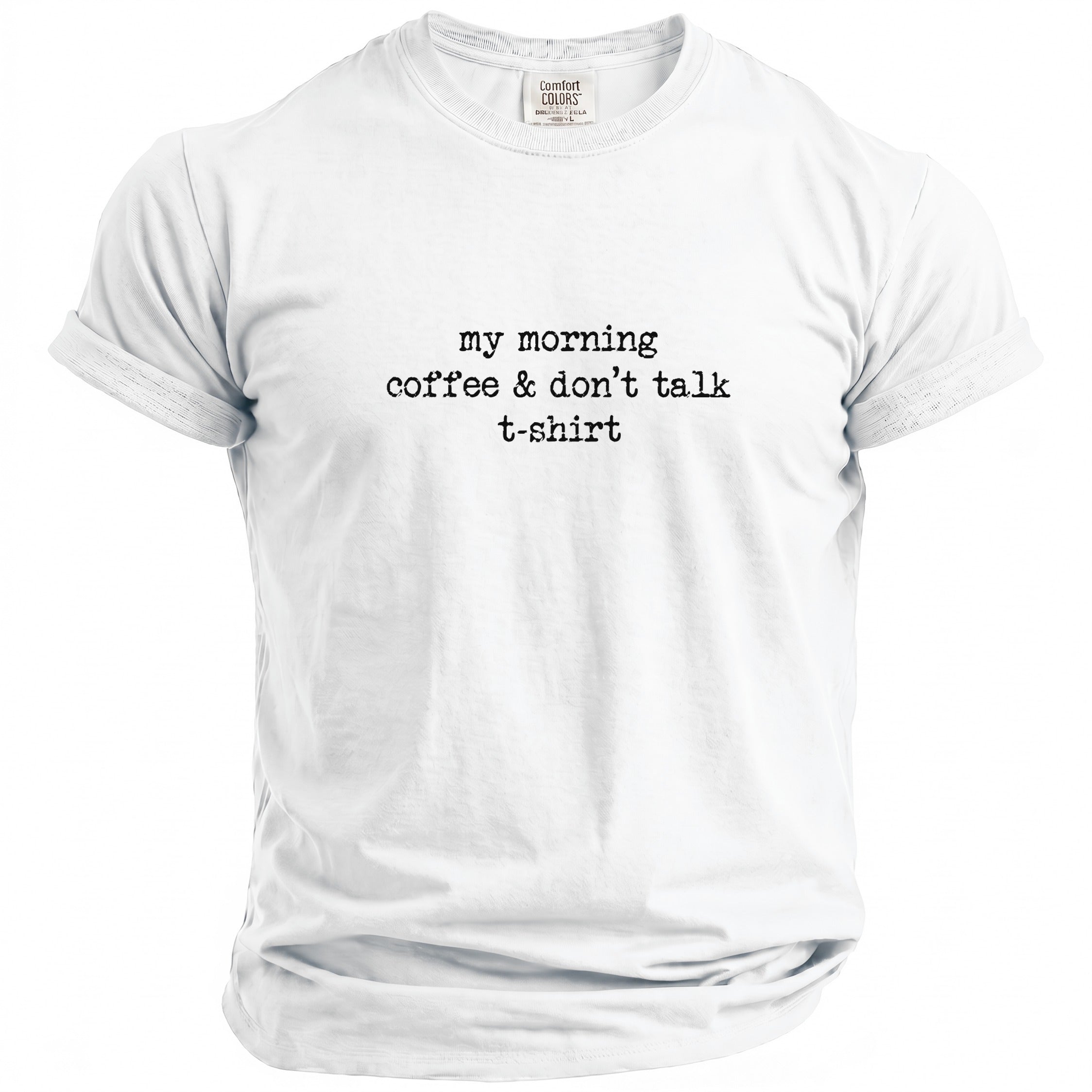 White t-shirt with black text "my morning coffee & don't talk t-shirt".
