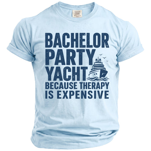 Light blue t-shirt with "Bachelor Party Yacht Because Therapy Is Expensive" text.