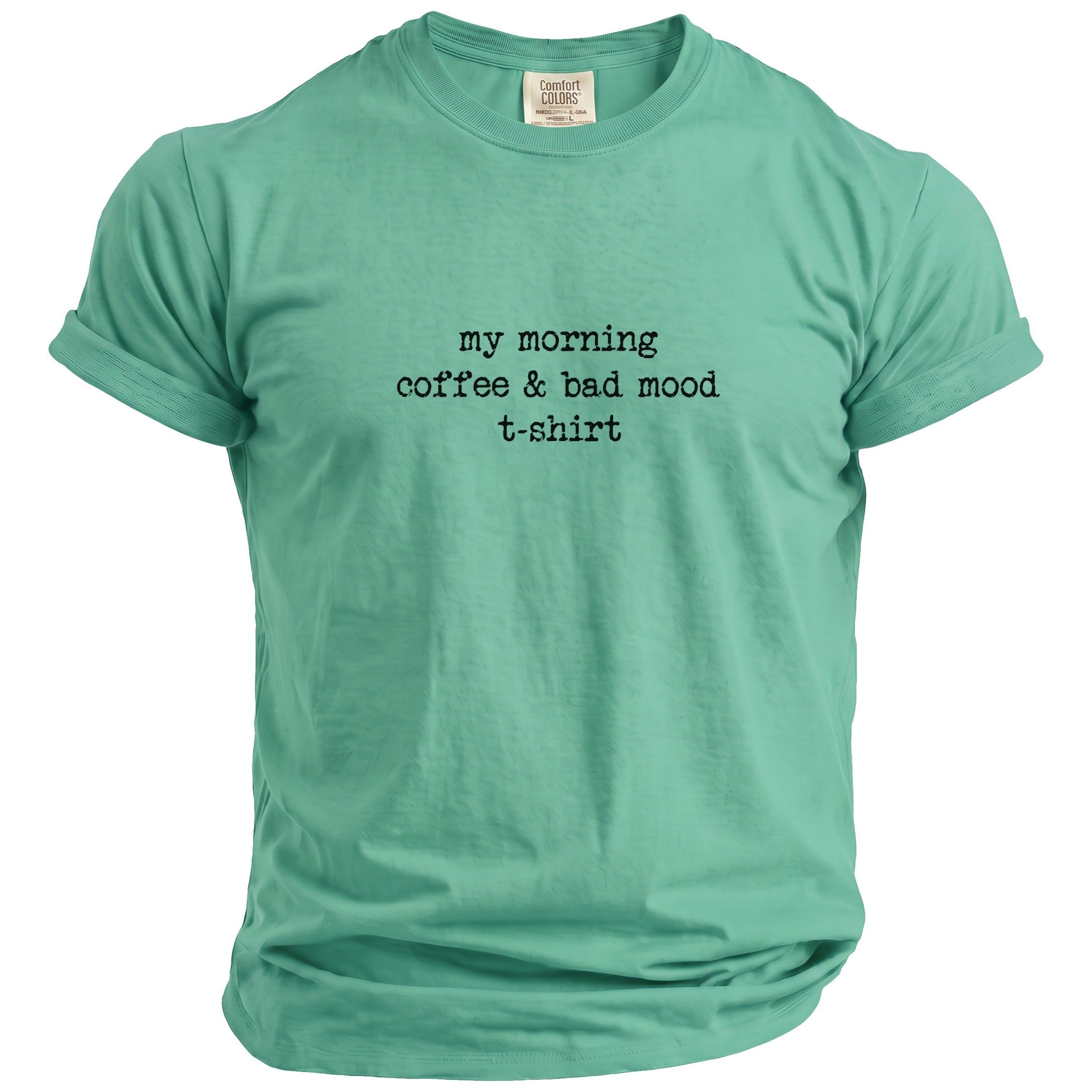 Teal t-shirt with "my morning coffee & bad mood t-shirt" text.