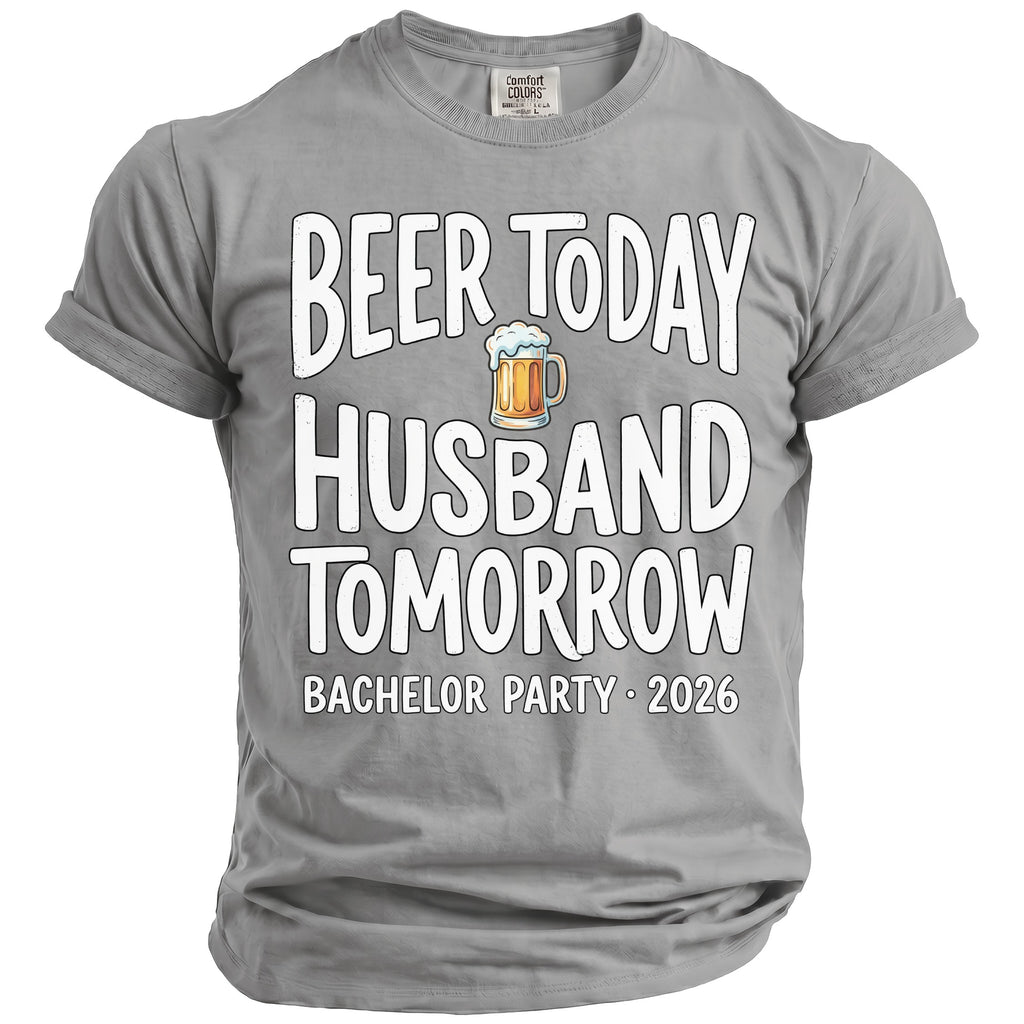 Grey t-shirt with "Beer Today Husband Tomorrow Bachelor Party 2026" text.