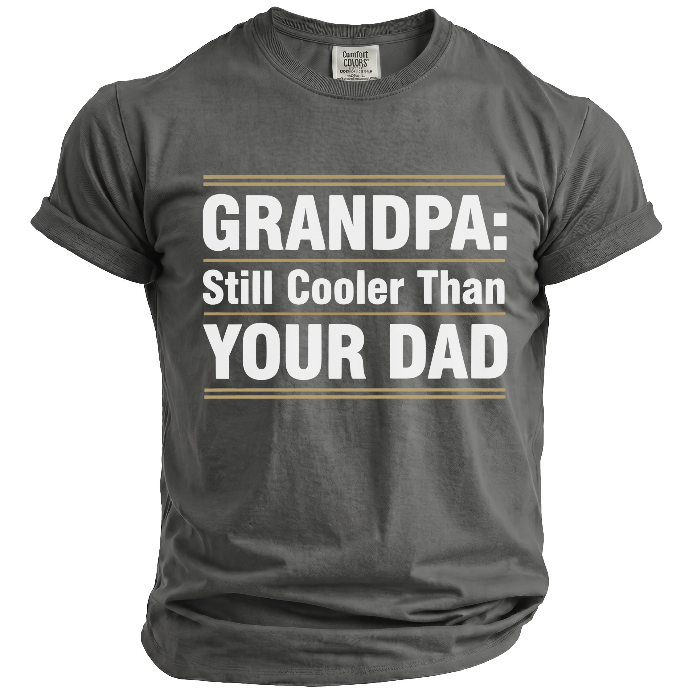 Grey t-shirt with white text reading "GRANDPA: Still Cooler Than YOUR DAD".