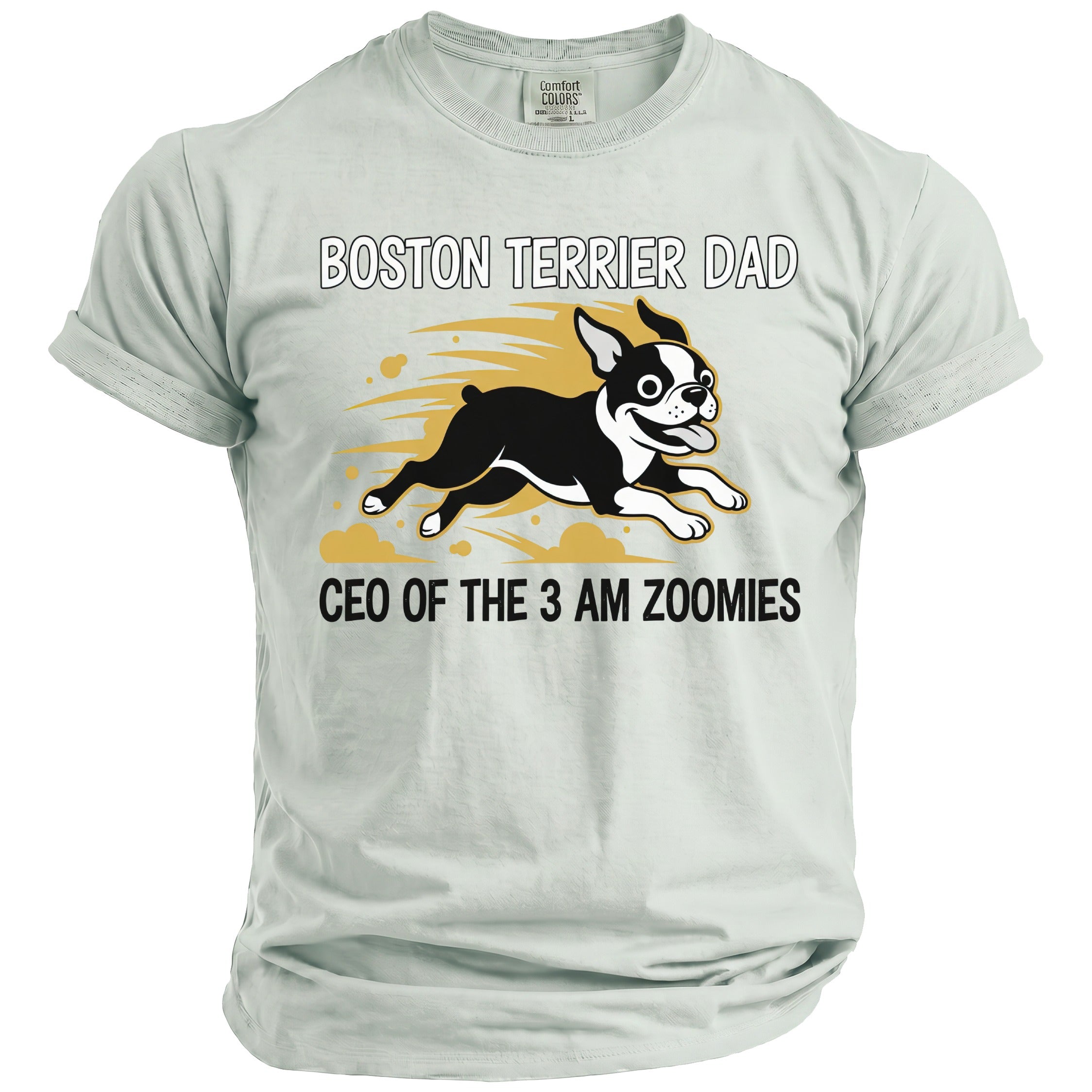 Light gray t-shirt with a running Boston Terrier and text: BOSTON TERRIER DAD CEO OF THE 3 AM ZOOMIES.