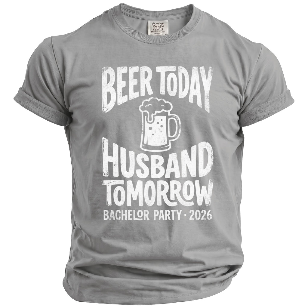 Grey t-shirt with "Beer Today Husband Tomorrow" and "Bachelor Party 2026" graphics.