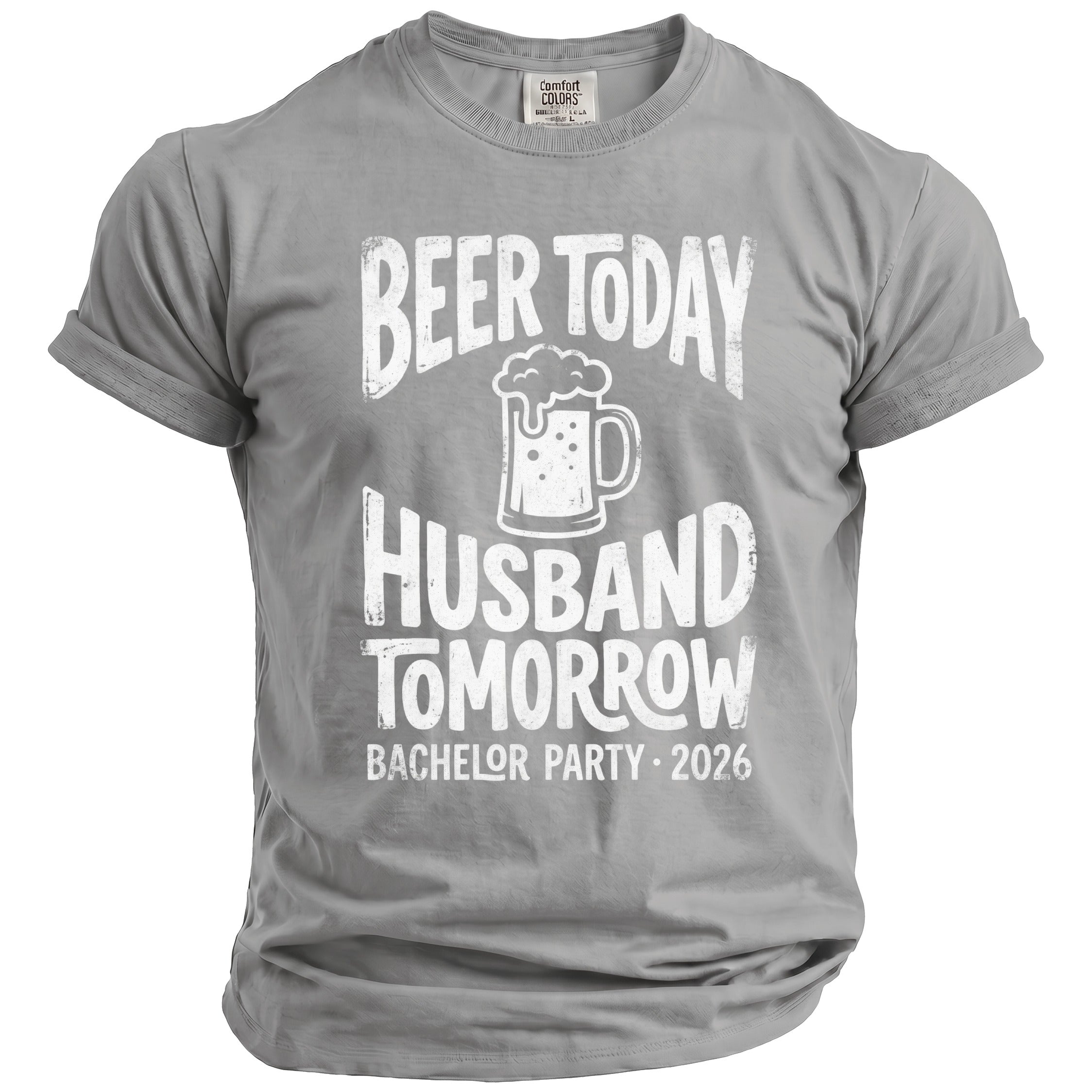 Grey t-shirt with "Beer Today Husband Tomorrow" and "Bachelor Party 2026" graphics.