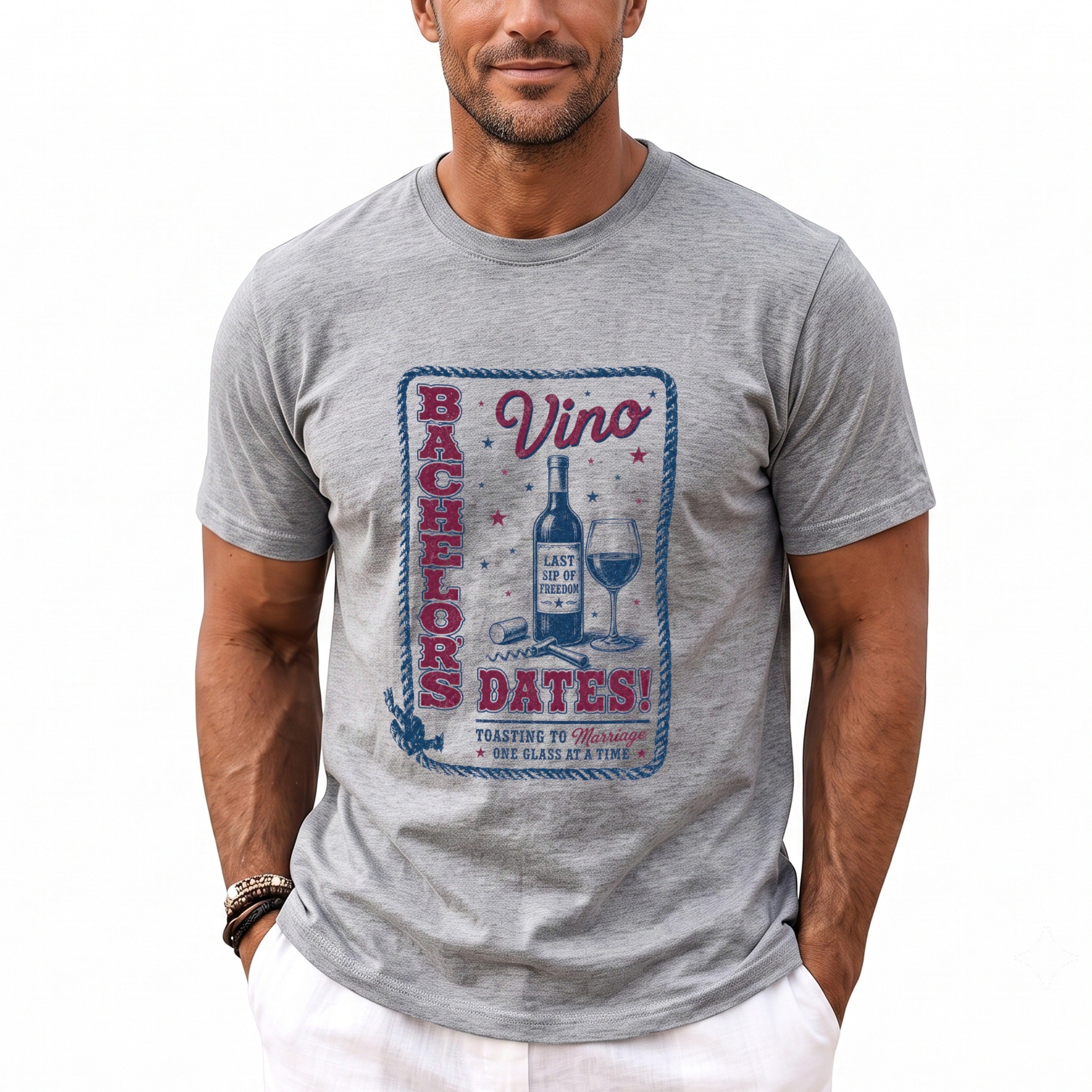 Grey t-shirt with a graphic reading "Bachelor's Dates! Vino Last Sip of Freedom, Toasting to Marriage One Glass at a Time."