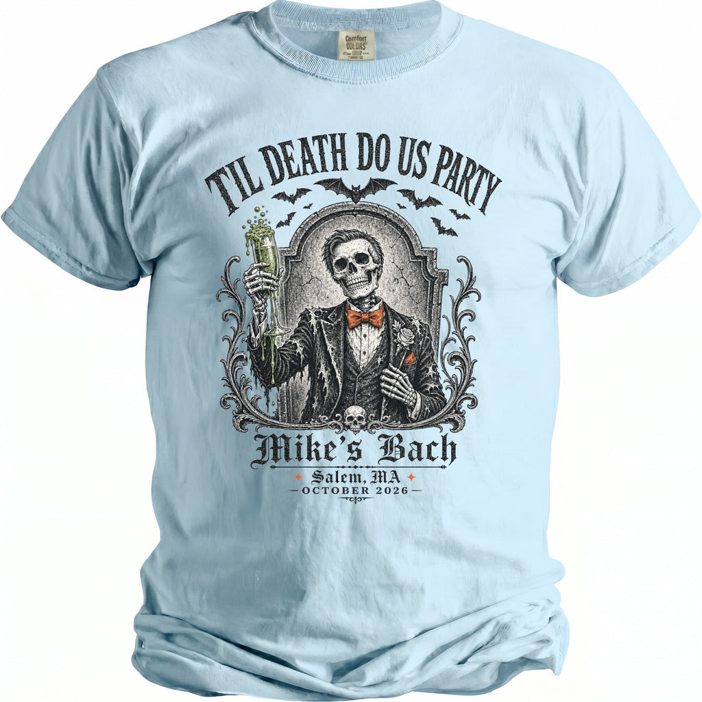 Pale blue t-shirt with a skeleton graphic saying "Til Death Do Us Party" and "Mike's Bach".