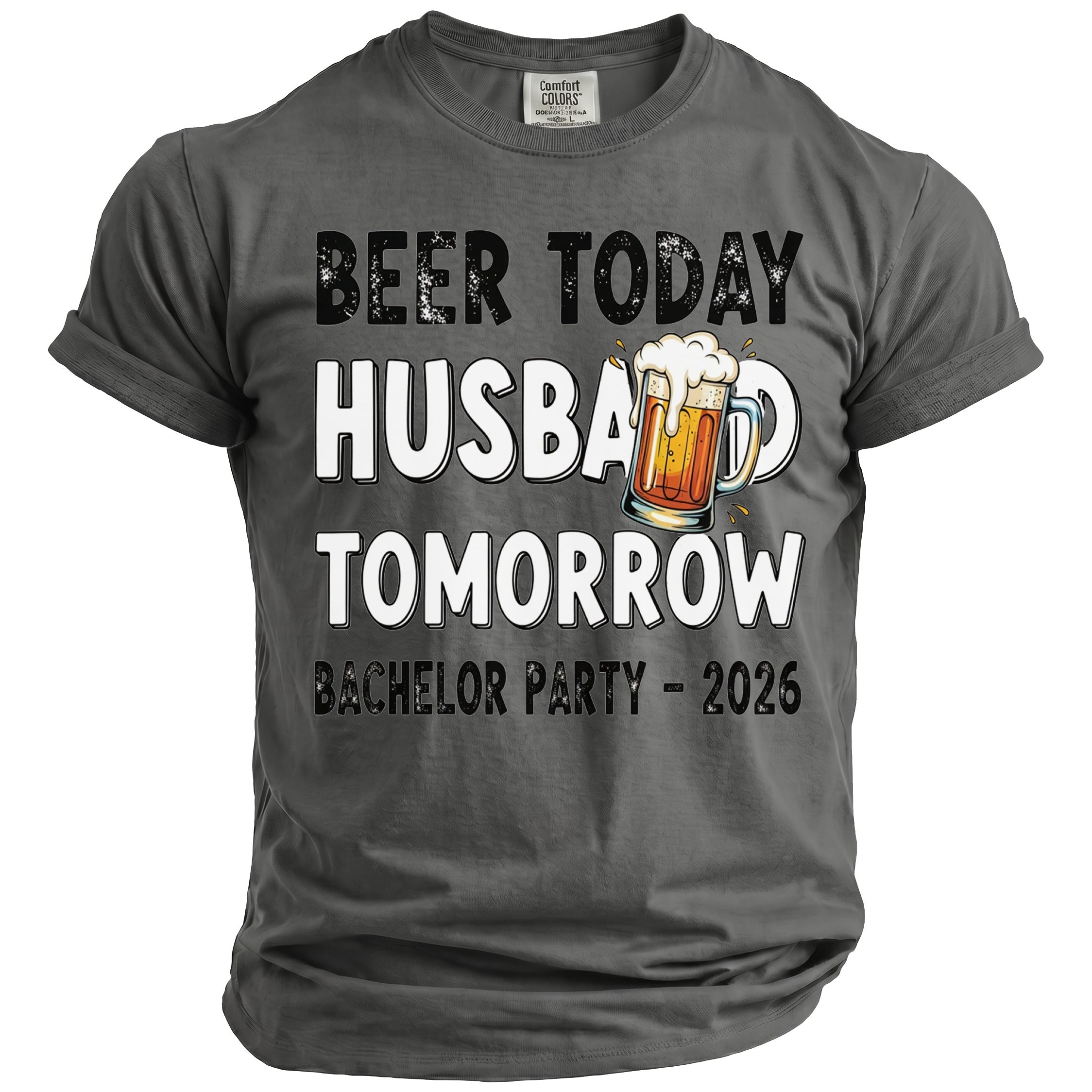 Gray t-shirt with "Beer Today Husband Tomorrow" and "Bachelor Party - 2026".