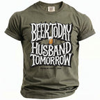 Olive green t-shirt with "Beer Today Husband Tomorrow" text and beer graphic.