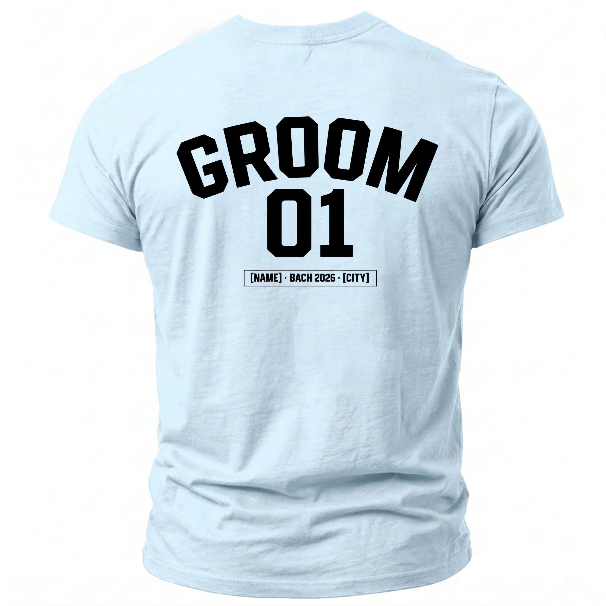 Light blue t-shirt with "GROOM 01" and "[NAME] - BACH 2026 - [CITY]" printed on back.