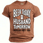 Brown t-shirt with "Beer Today Husband Tomorrow Bachelor Party 2026" text.