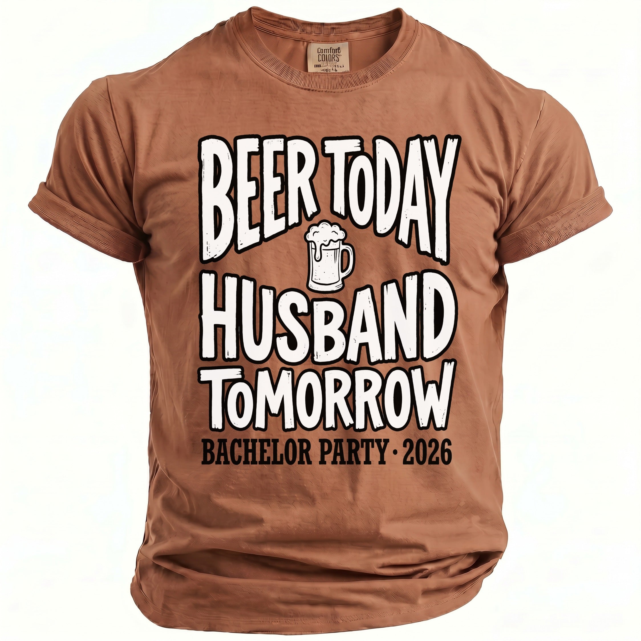 Brown t-shirt with "Beer Today Husband Tomorrow Bachelor Party 2026" text.