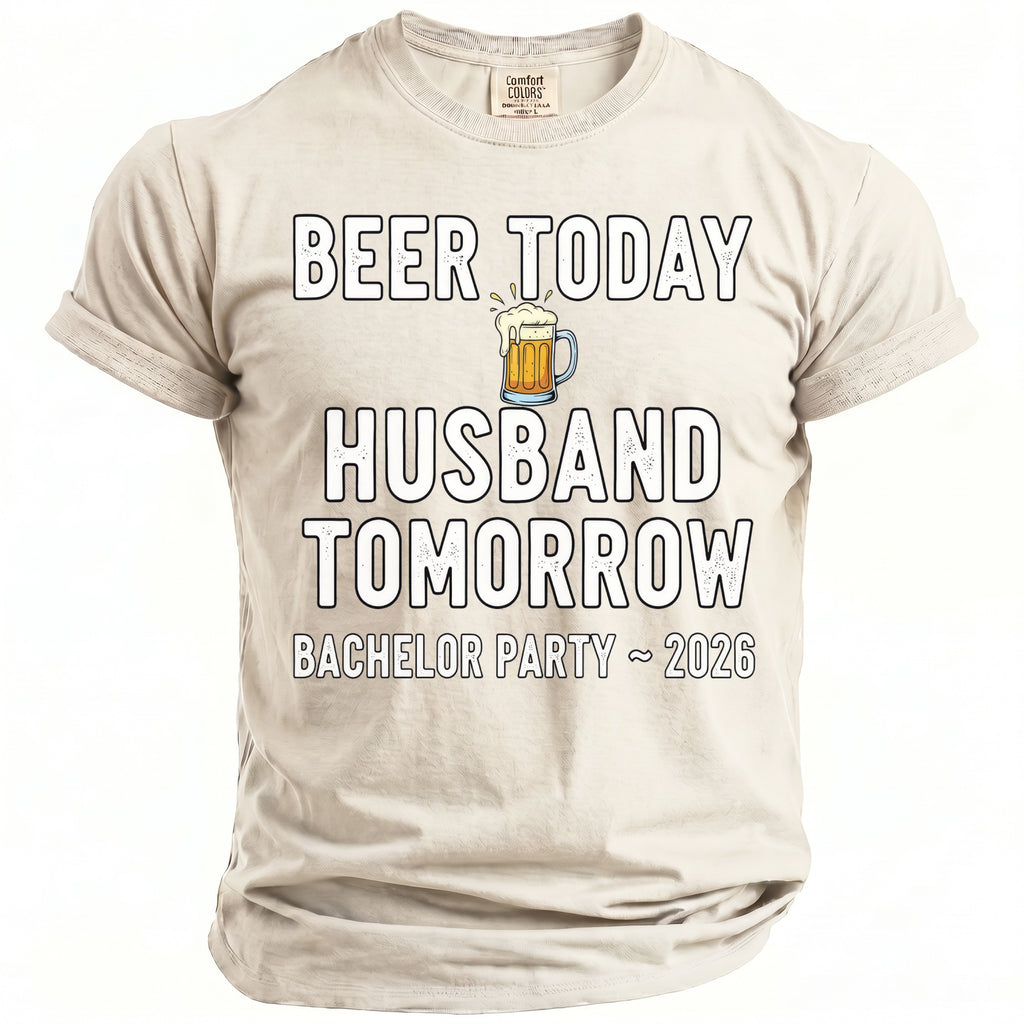 T-shirt with text "Beer Today Husband Tomorrow Bachelor Party ~ 2026".